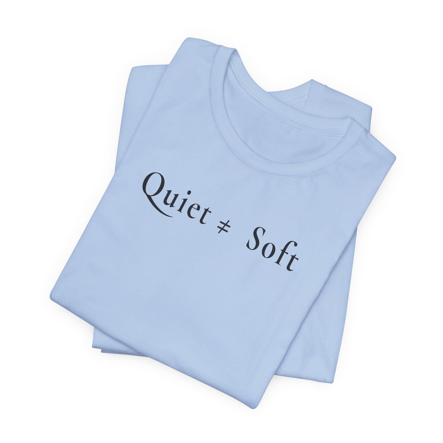 Quiet ≠ Soft — Light Unisex Graphic T-Shirt