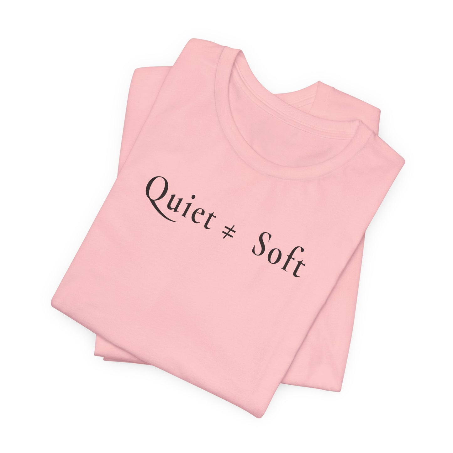 Quiet ≠ Soft — Light Unisex Graphic T-Shirt