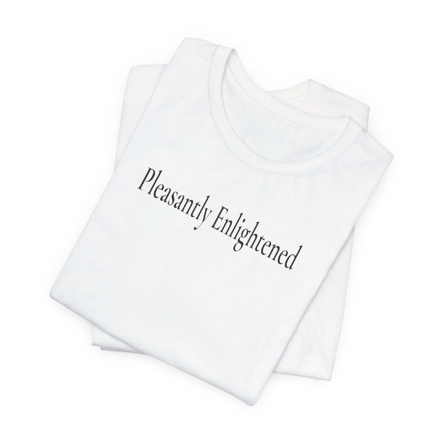 Pleasantly Enlightened - Light T-Shirt