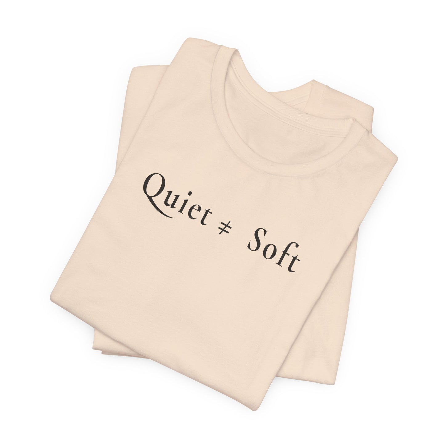 Quiet ≠ Soft — Light Unisex Graphic T-Shirt