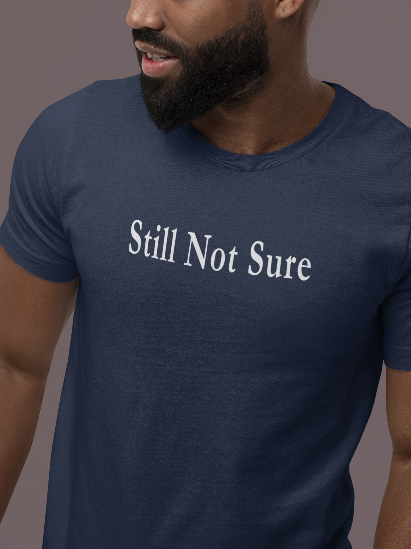 Still Not Sure Shirt — Dark Unisex T-Shirt