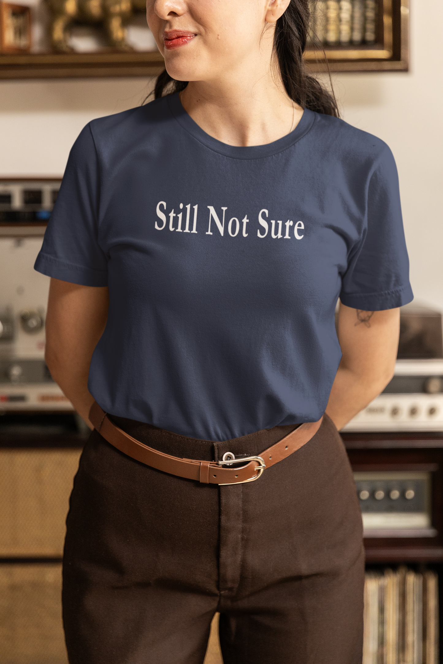 Still Not Sure Shirt — Dark Unisex T-Shirt