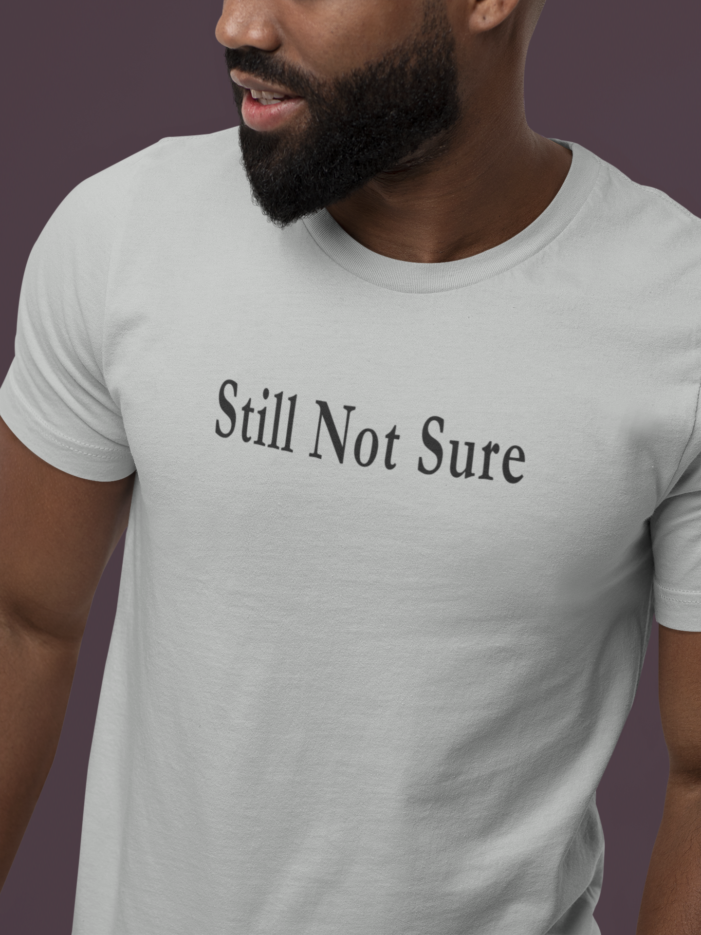 Still Not Sure Shirt — Light Unisex T-Shirt
