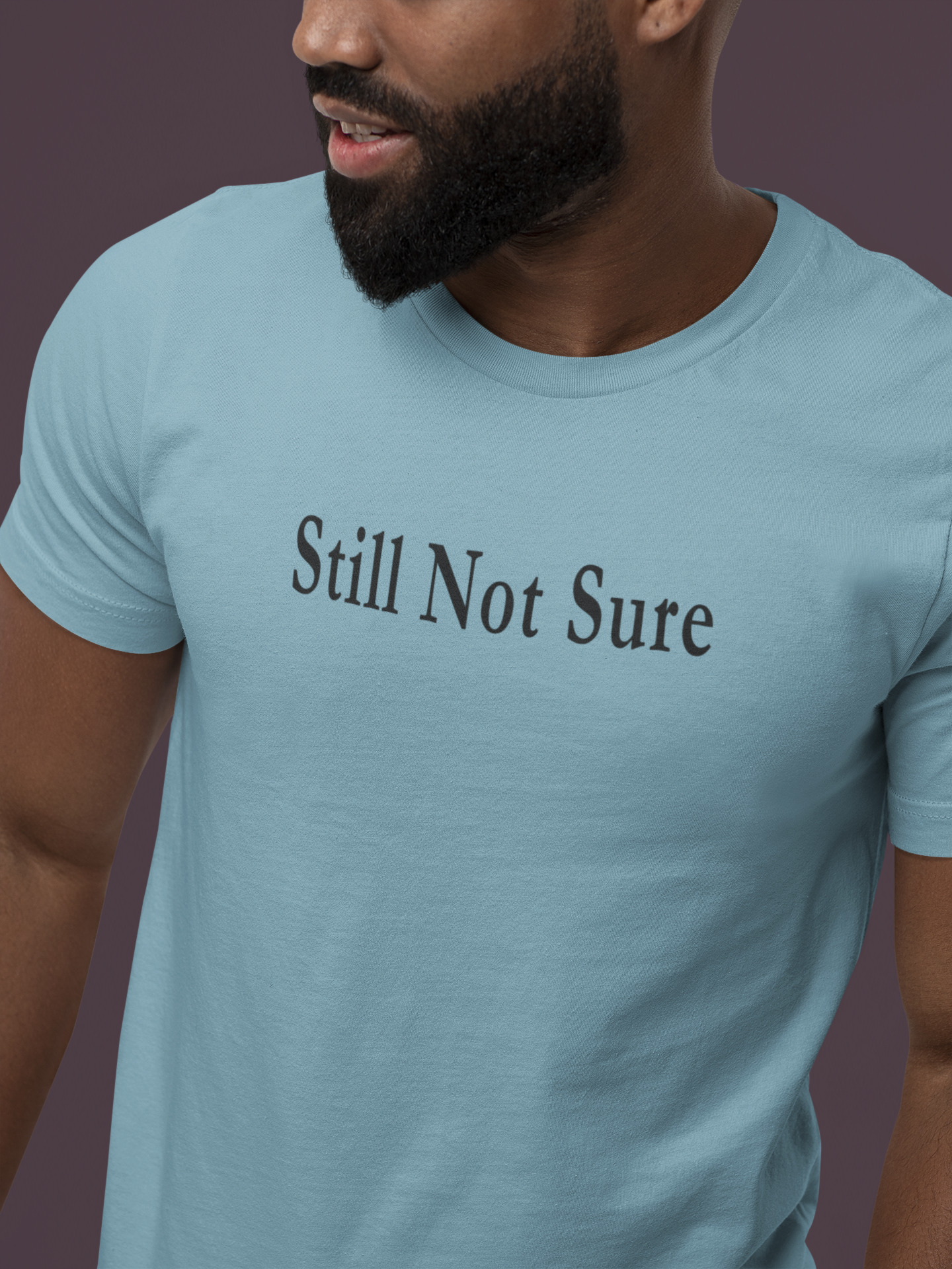 Still Not Sure Shirt — Light Unisex T-Shirt