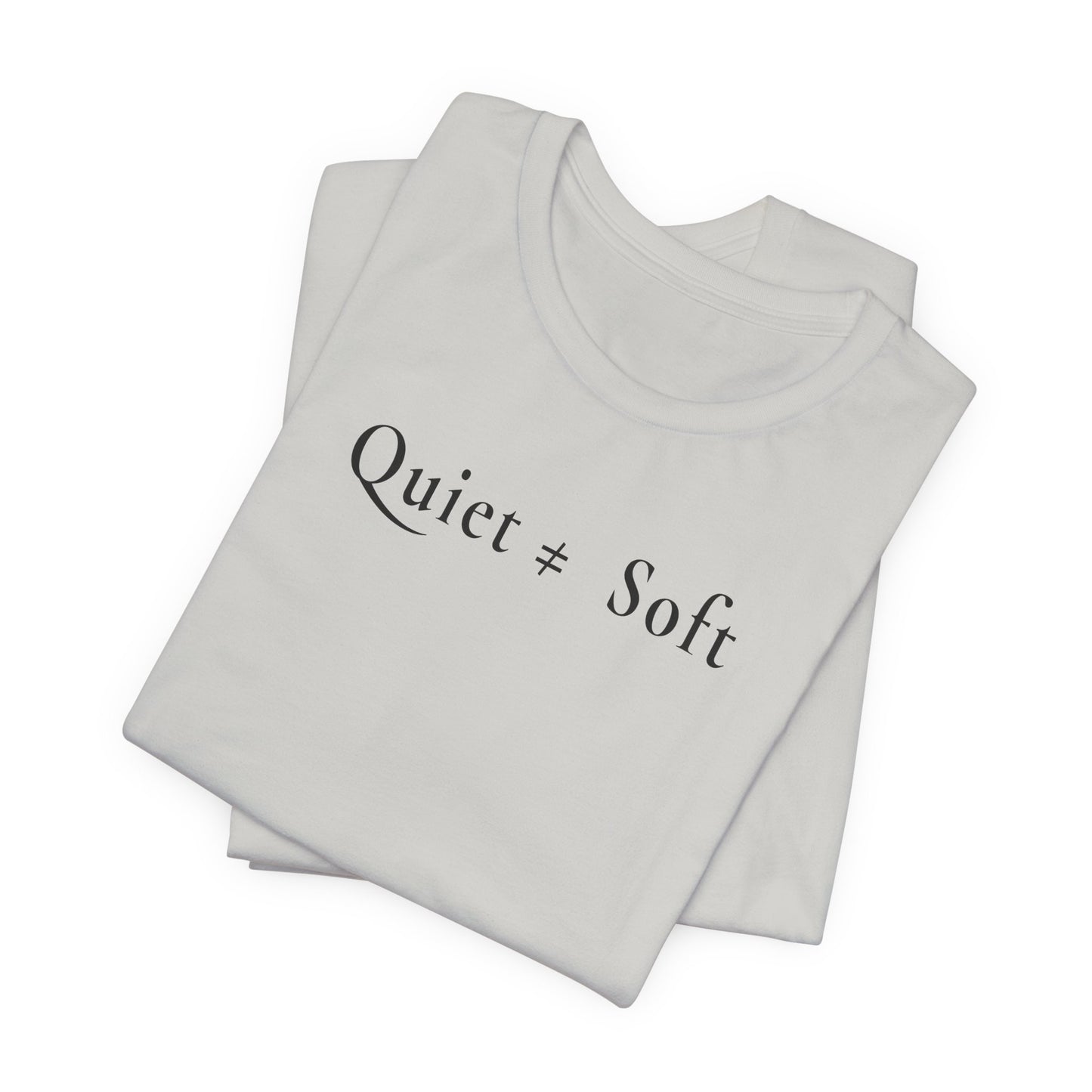 Quiet ≠ Soft — Light Unisex Graphic T-Shirt