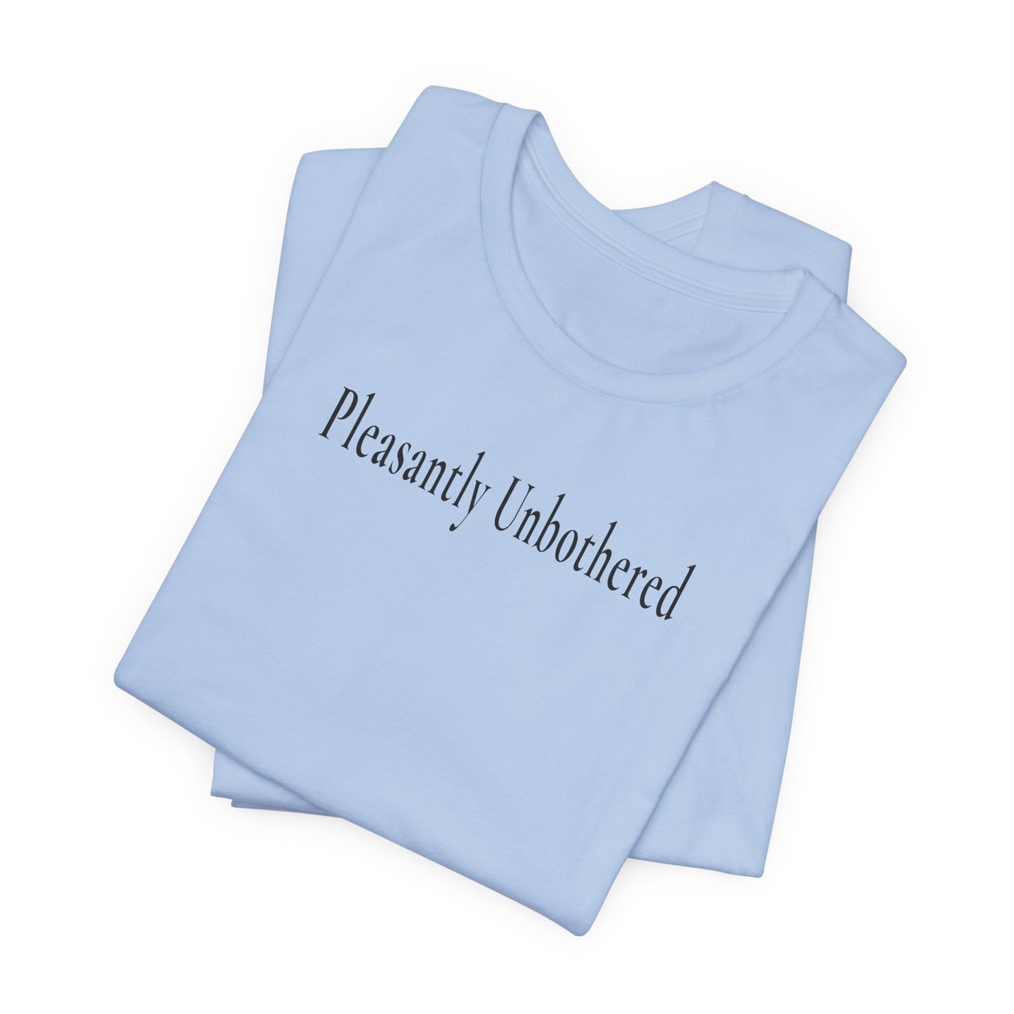 Pleasantly Unbothered — Light Unisex Graphic T-Shirt