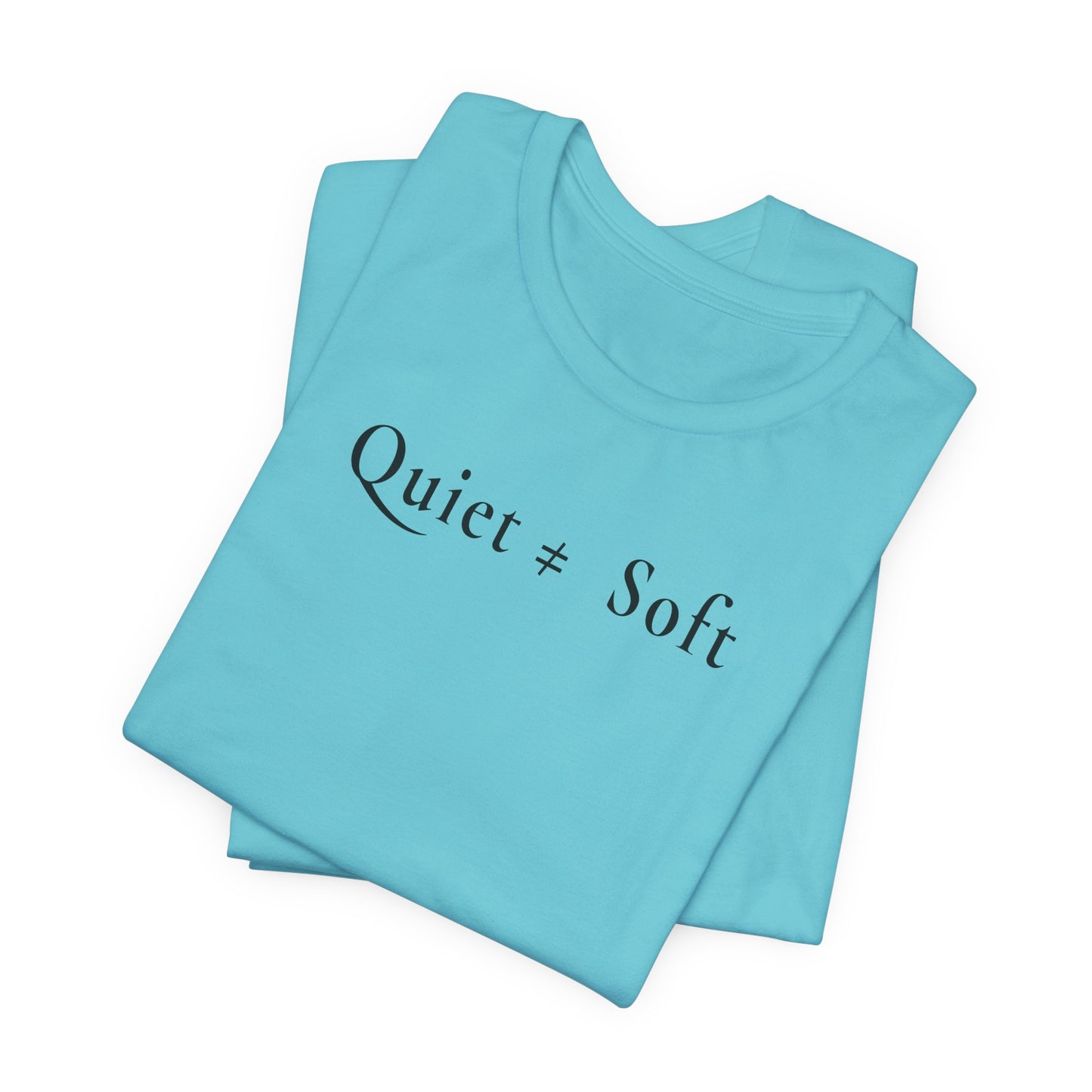 Quiet ≠ Soft — Light Unisex Graphic T-Shirt