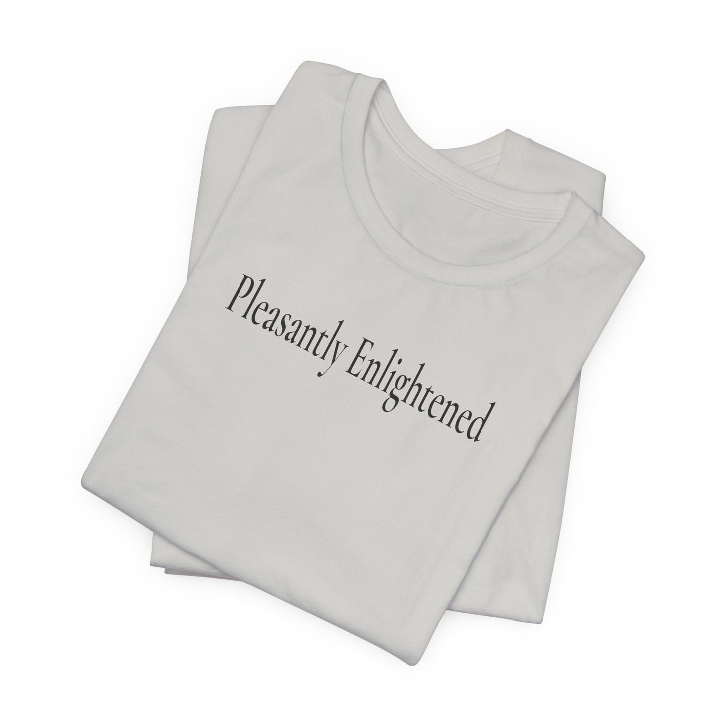 Pleasantly Enlightened - Light T-Shirt