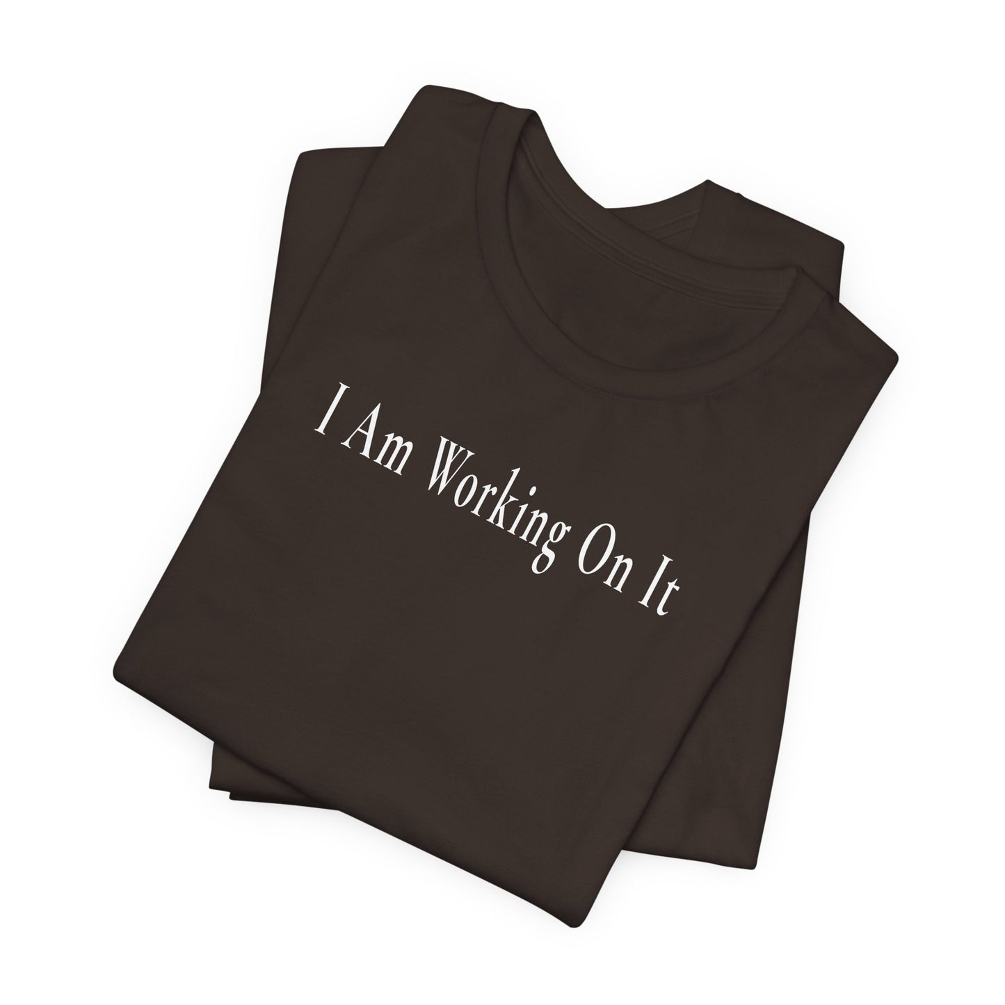 I Am Working On It — Dark Unisex T-Shirt